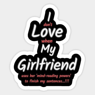 I love my girlfriend funny sign Sticker